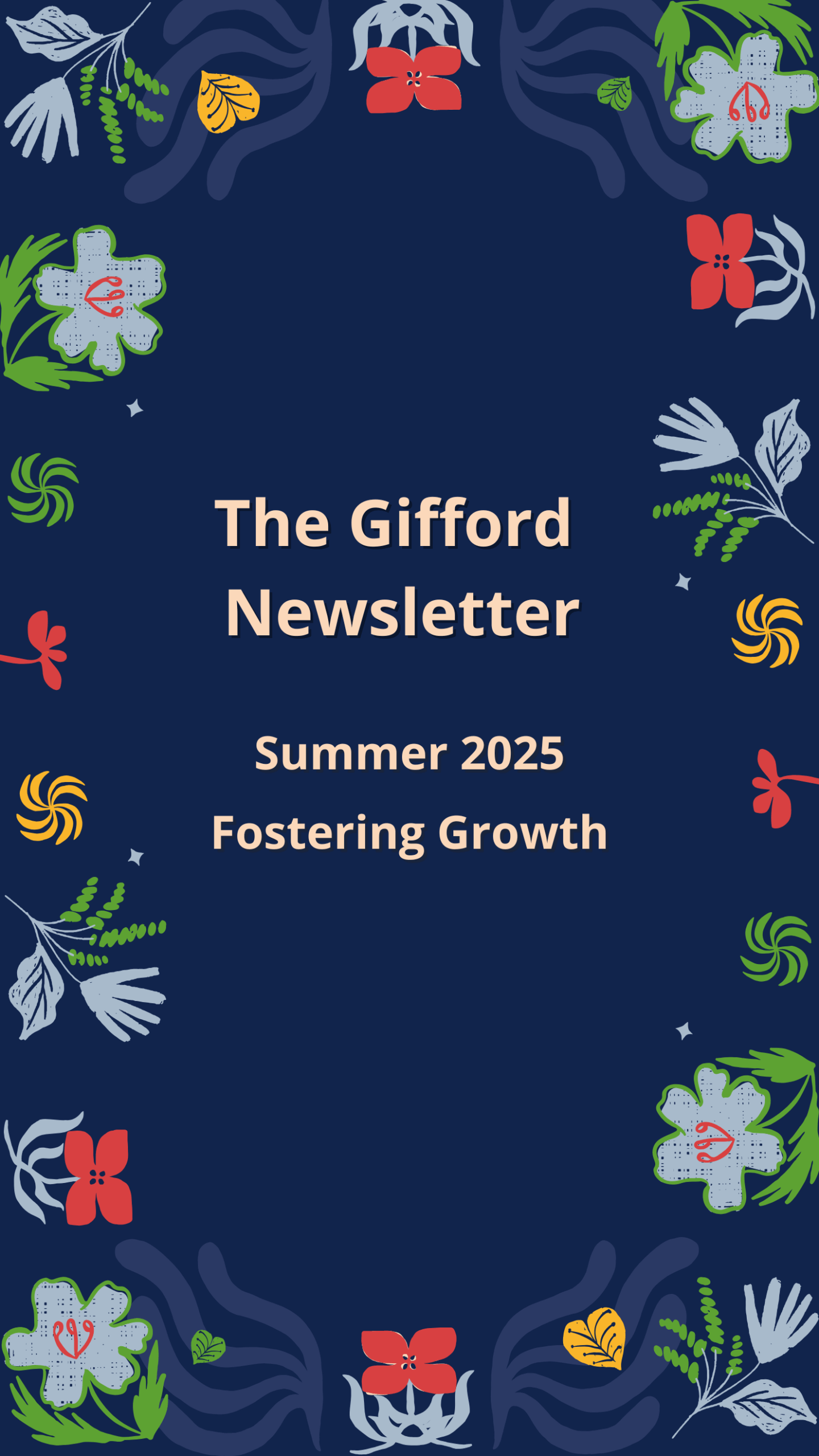 Summer 2025 Fostering Growth_Mobile Floral Graphic banner that says The Gifford Newsletter Summer 2025 - Fostering Growth
