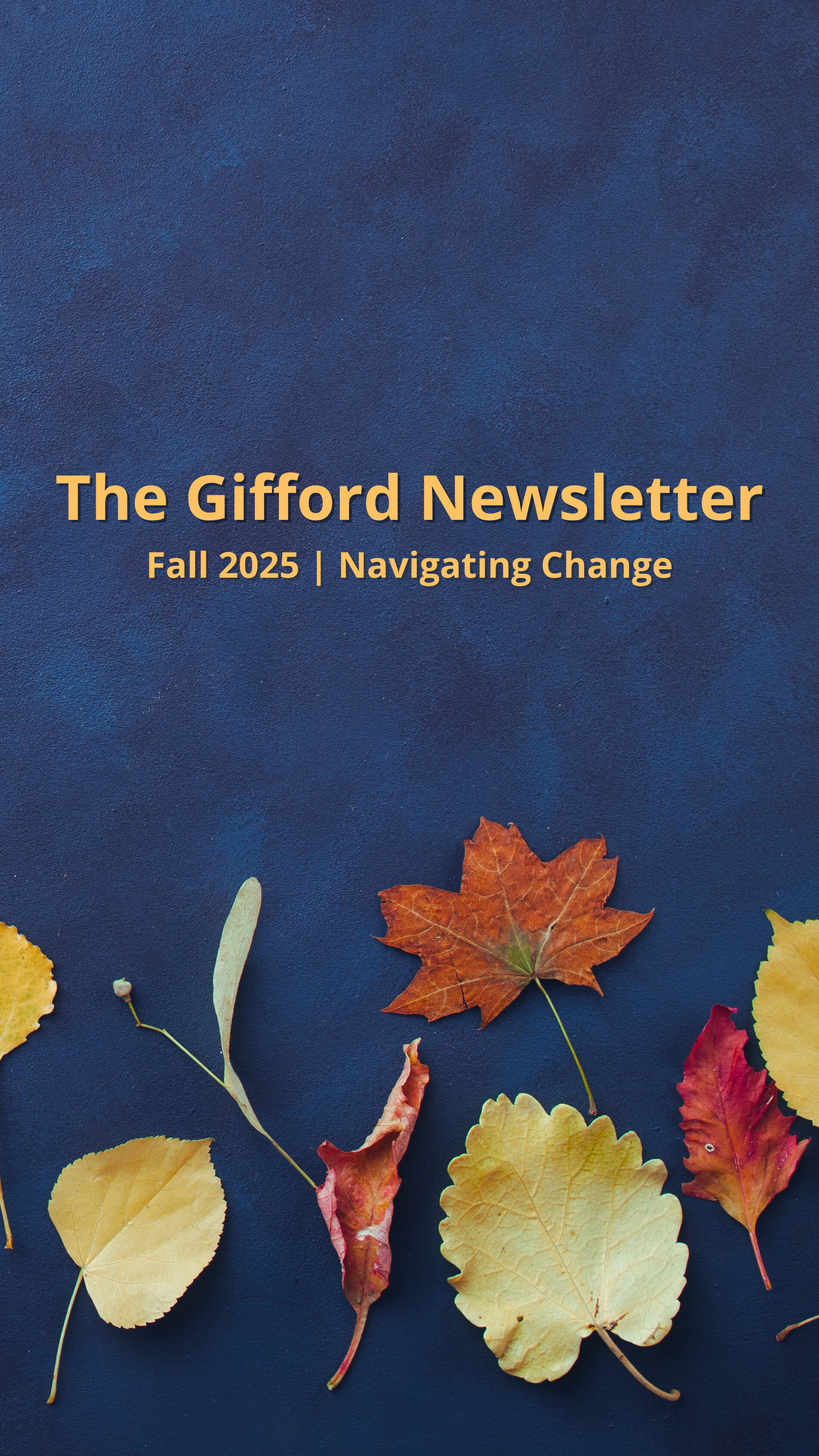 Fall newsletter Mobile Banner The Gifford Newsletter - Fall 2025: Navigating Change